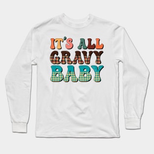 It's All Gravy Baby Long Sleeve T-Shirt